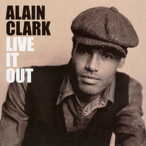 Alain Clark-Live It Out (2007)