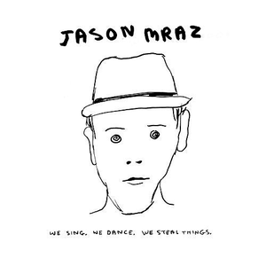 Jason Mraz-We Sing. We Dance. We Steal Things. (2008)