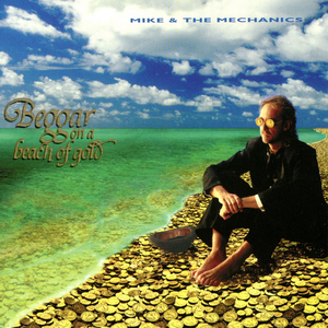 Mike & The Mechanics-Beggar on a Beach of Gold (1995)