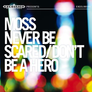 Moss-Never Be Scared / Don't Be A Hero (2009)