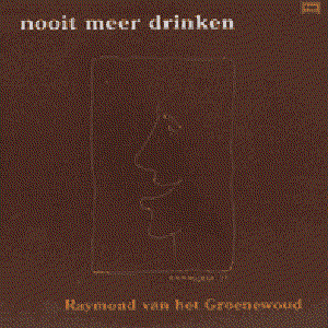 Raymond van het Groenewoud-Nooit Meer Drinken (1977)