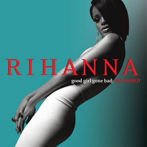 Rihanna-Good Girl Gone Bad: Reloaded (2007)