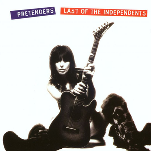 The Pretenders-Last of the Independents (0000)